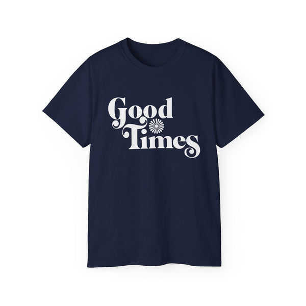 Good Times T Shirt (Heavyweight)