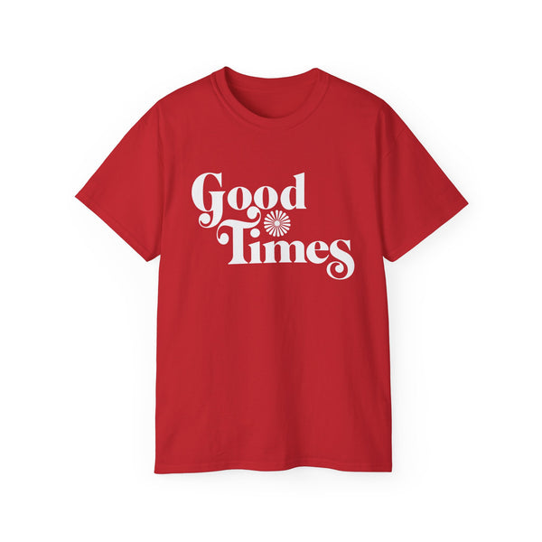 Good Times T Shirt (Heavyweight)
