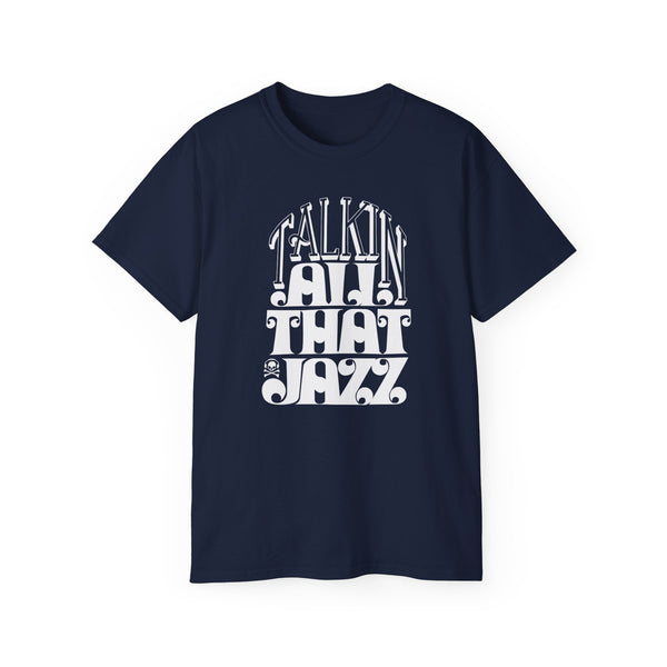 Talking All That Jazz T Shirt (Heavyweight)
