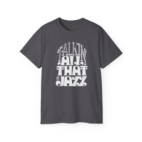 Talking All That Jazz T Shirt (Heavyweight)