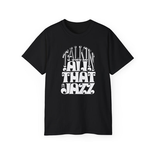 Talking All That Jazz T Shirt (Heavyweight)