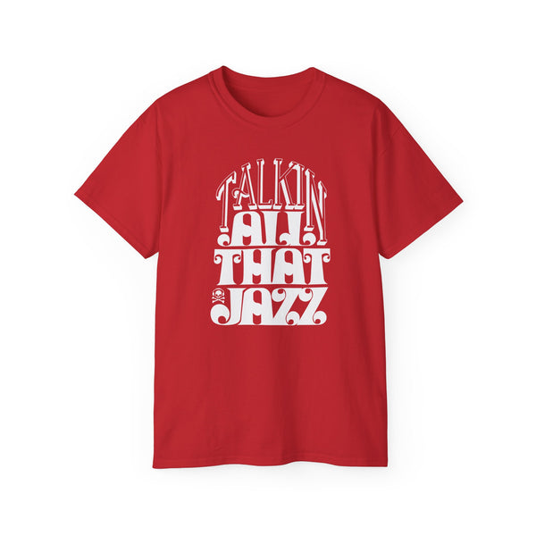 Talking All That Jazz T Shirt (Heavyweight)