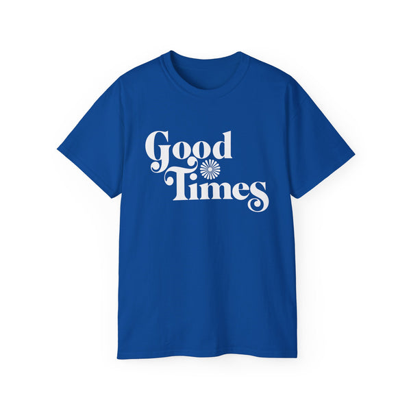 Good Times T Shirt (Heavyweight)