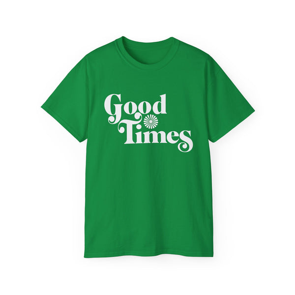 Good Times T Shirt (Heavyweight)