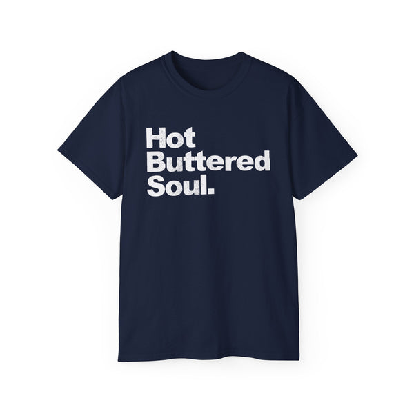 Hot Buttered Soul T Shirt (Heavyweight)