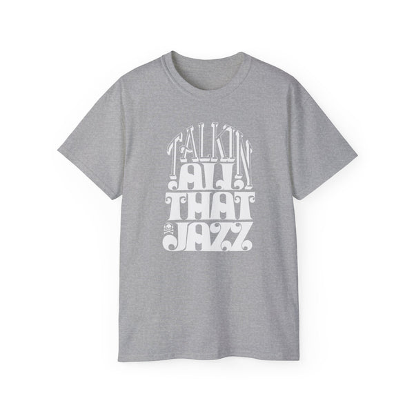 Talking All That Jazz T Shirt (Heavyweight)