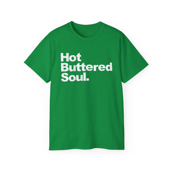 Hot Buttered Soul T Shirt (Heavyweight)