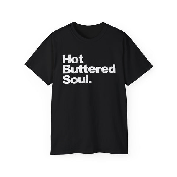 Hot Buttered Soul T Shirt (Heavyweight)