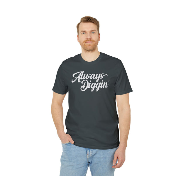 Always Digging T Shirt (Premium Organic)