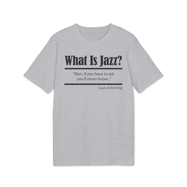 What Is Jazz? T Shirt (Premium Organic)