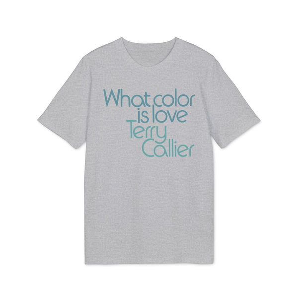 What Color Is Love Terry Callier T Shirt (Premium Organic)