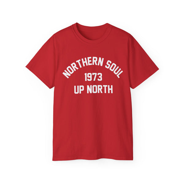 Northern Soul Up North 1973 T Shirt Heavyweight