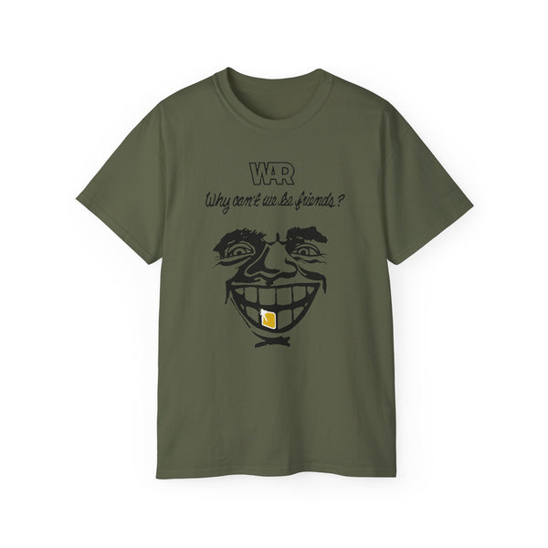 War Why Can't We Be Friends T Shirt (Heavyweight)