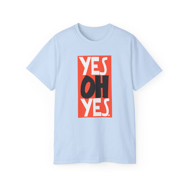 Yes Oh Yes T Shirt Heavyweight