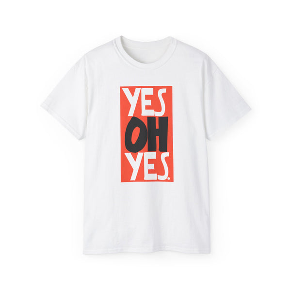 Yes Oh Yes T Shirt Heavyweight