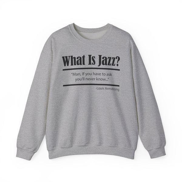 What Is Jazz? Sweatshirt