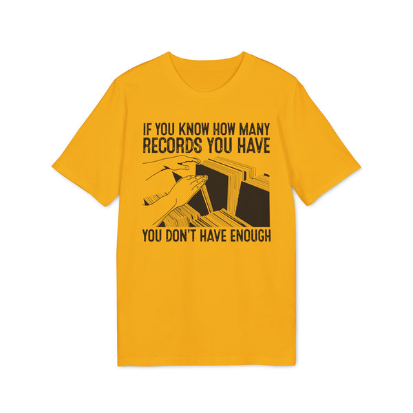 If You Know How Many Records You Have T Shirt (Premium Organic)