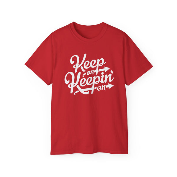 Keep On Keeping On T Shirt Heavyweight