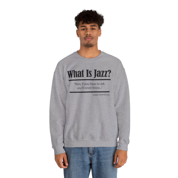 What Is Jazz? Sweatshirt