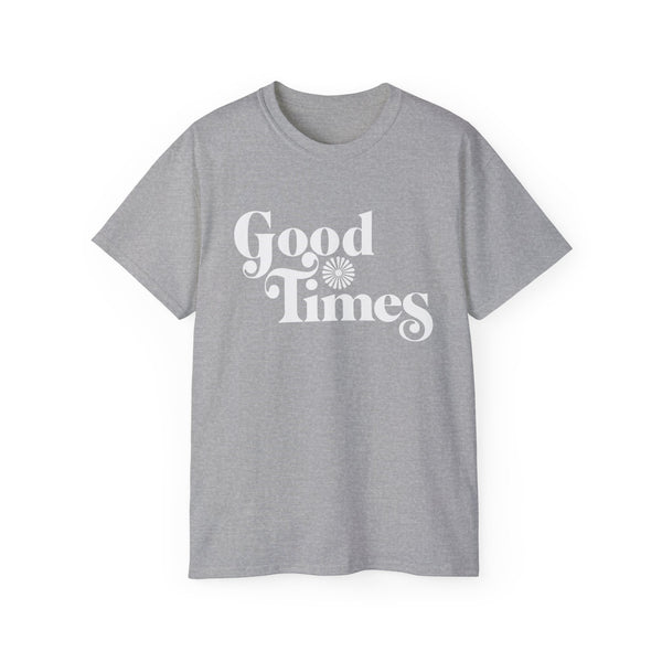 Good Times T Shirt Heavyweight