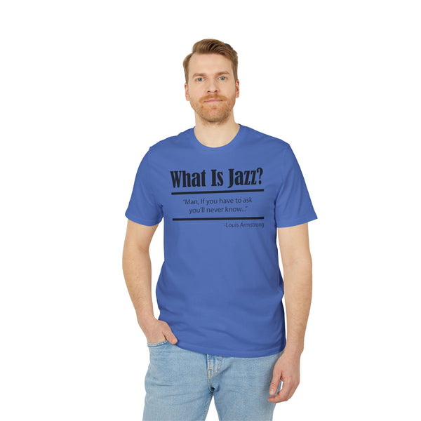 What Is Jazz? T Shirt (Premium Organic)