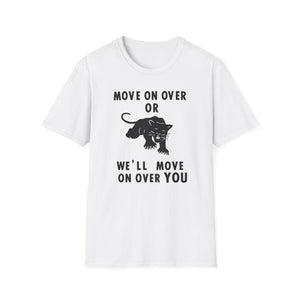 White t-shirt with black graphic of a panther and text "MOVE ON OVER OR WE'LL MOVE ON OVER YOU".