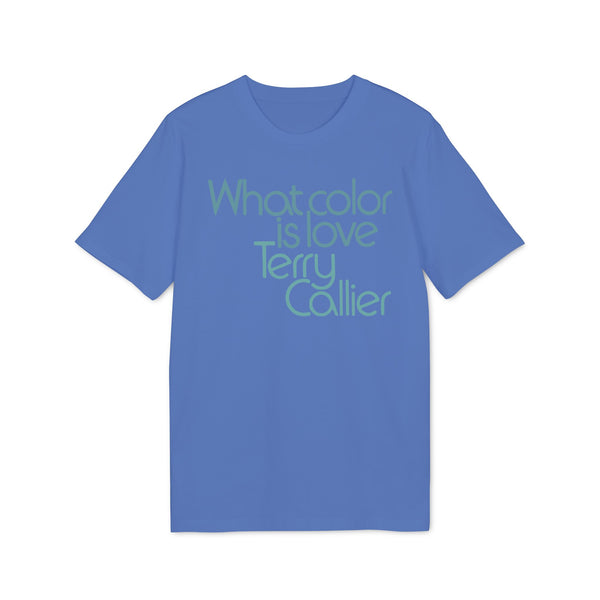 What Color Is Love Terry Callier T Shirt (Premium Organic)