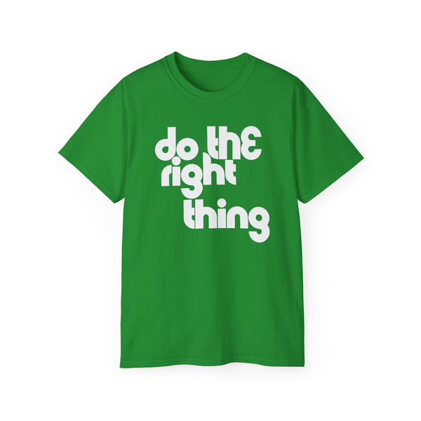 Do The Right Thing T Shirt (Heavyweight)
