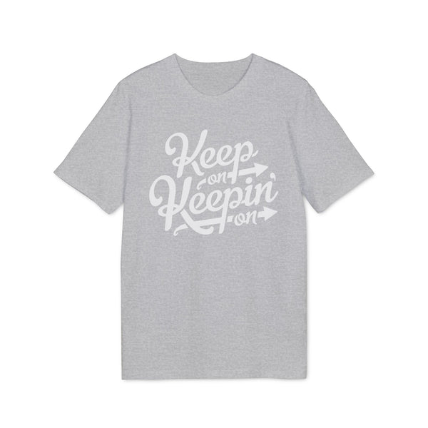 Keep On Keepin' On T Shirt (Premium Organic)