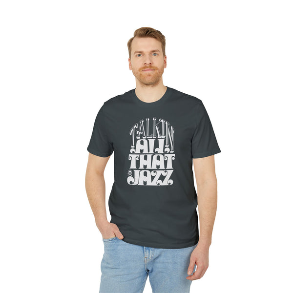 Talking All That Jazz T Shirt (Premium Organic)