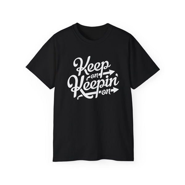 Keep On Keeping On T Shirt Heavyweight