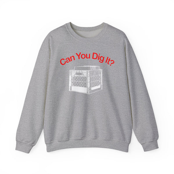 Can You Dig It Sweatshirt