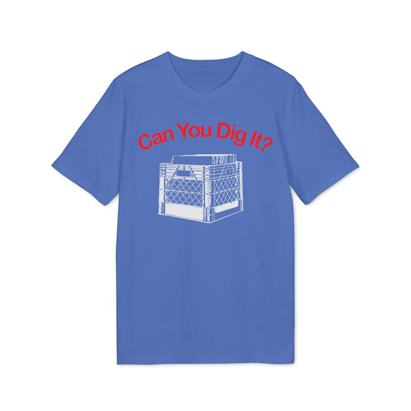 Can You Dig It T Shirt (Premium Organic)