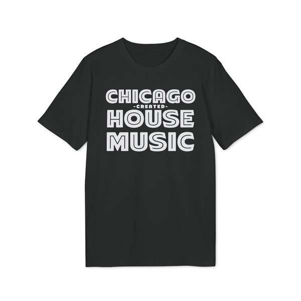 Chicago Created House Music T Shirt (Premium Organic)