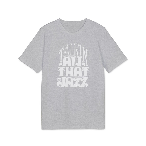 Talking All That Jazz T Shirt (Premium Organic)