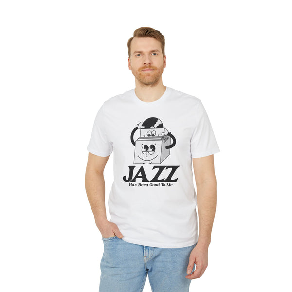 Jazz Has Been Good To Me T Shirt (Premium Organic)