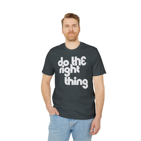 Do The Right Thing T Shirt (Premium Organic)