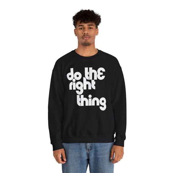 Do The Right Thing Sweatshirt