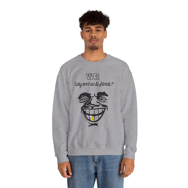 War Why Can't We Be Friends Sweatshirt