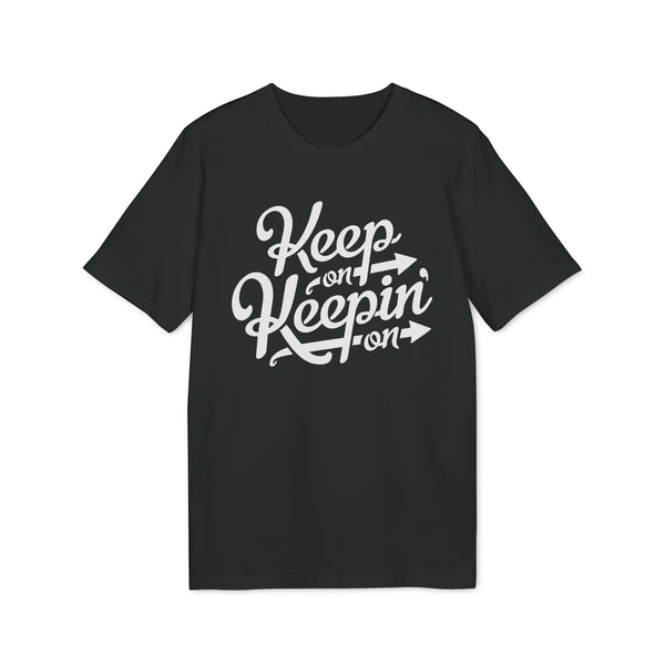 Keep On Keepin' On T Shirt (Premium Organic)