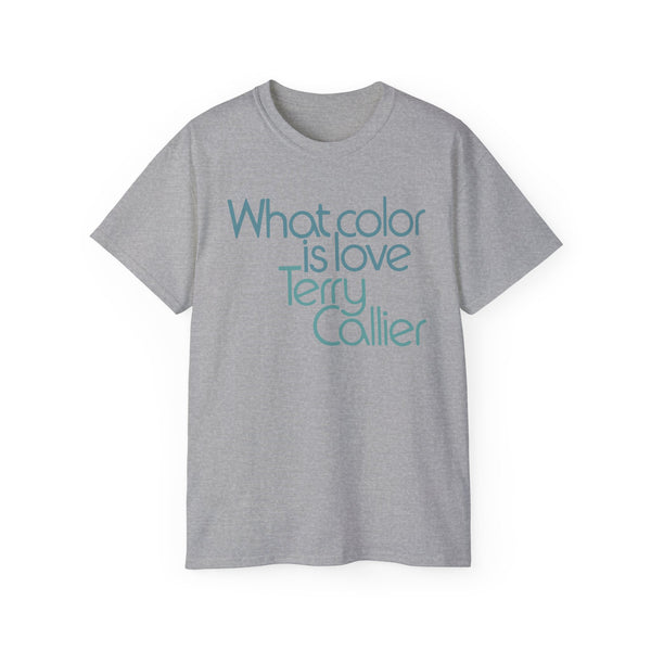 What Color Is Love Terry Callier T Shirt Heavyweight