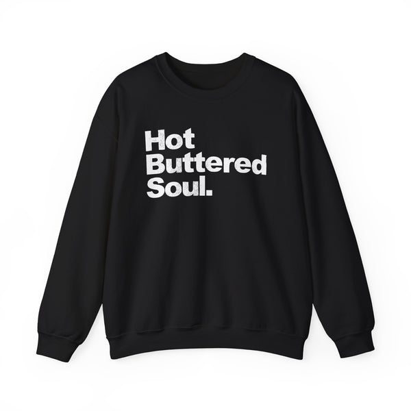 Hot Buttered Soul Sweatshirt