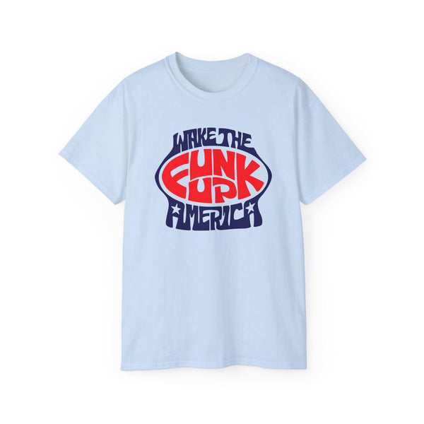 Wake The Funk Up T Shirt (Heavyweight)