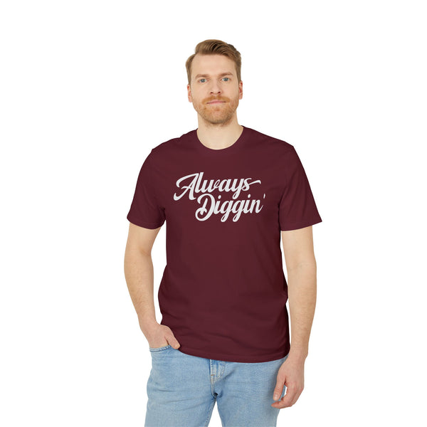 Always Digging T Shirt (Premium Organic)