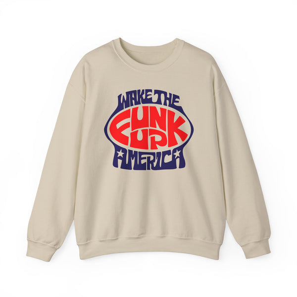 Wake The Funk Up Sweatshirt