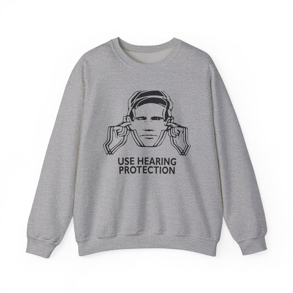Use Hearing Protection Sweatshirt