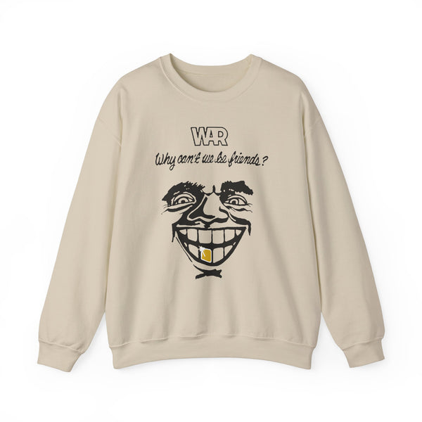 War Why Can't We Be Friends Sweatshirt