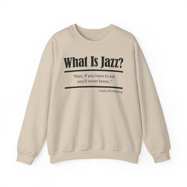 What Is Jazz? Sweatshirt