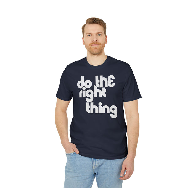 Do The Right Thing T Shirt (Premium Organic)