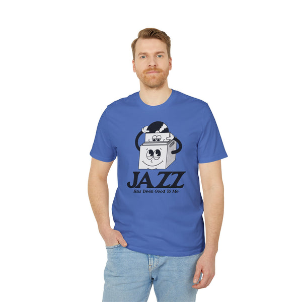 Jazz Has Been Good To Me T Shirt (Premium Organic)